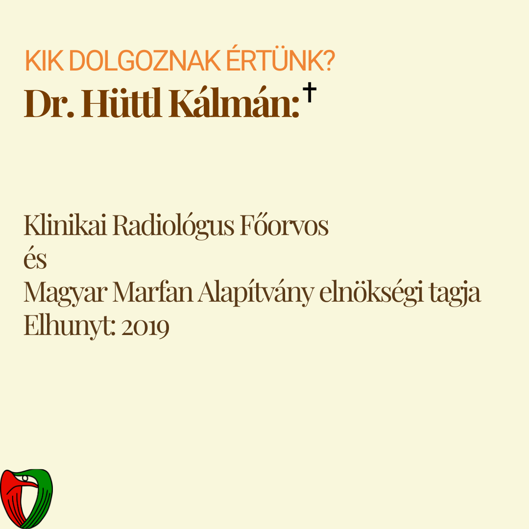 Dr. H�ttl K�lm�n (1955-2019) klinikai radiol�giai f�orvos, tov�bb� 2019-ig,
�s az�ta is p�tolhatatlan tagja az Alap�tv�ny vezet�s�g�nek.