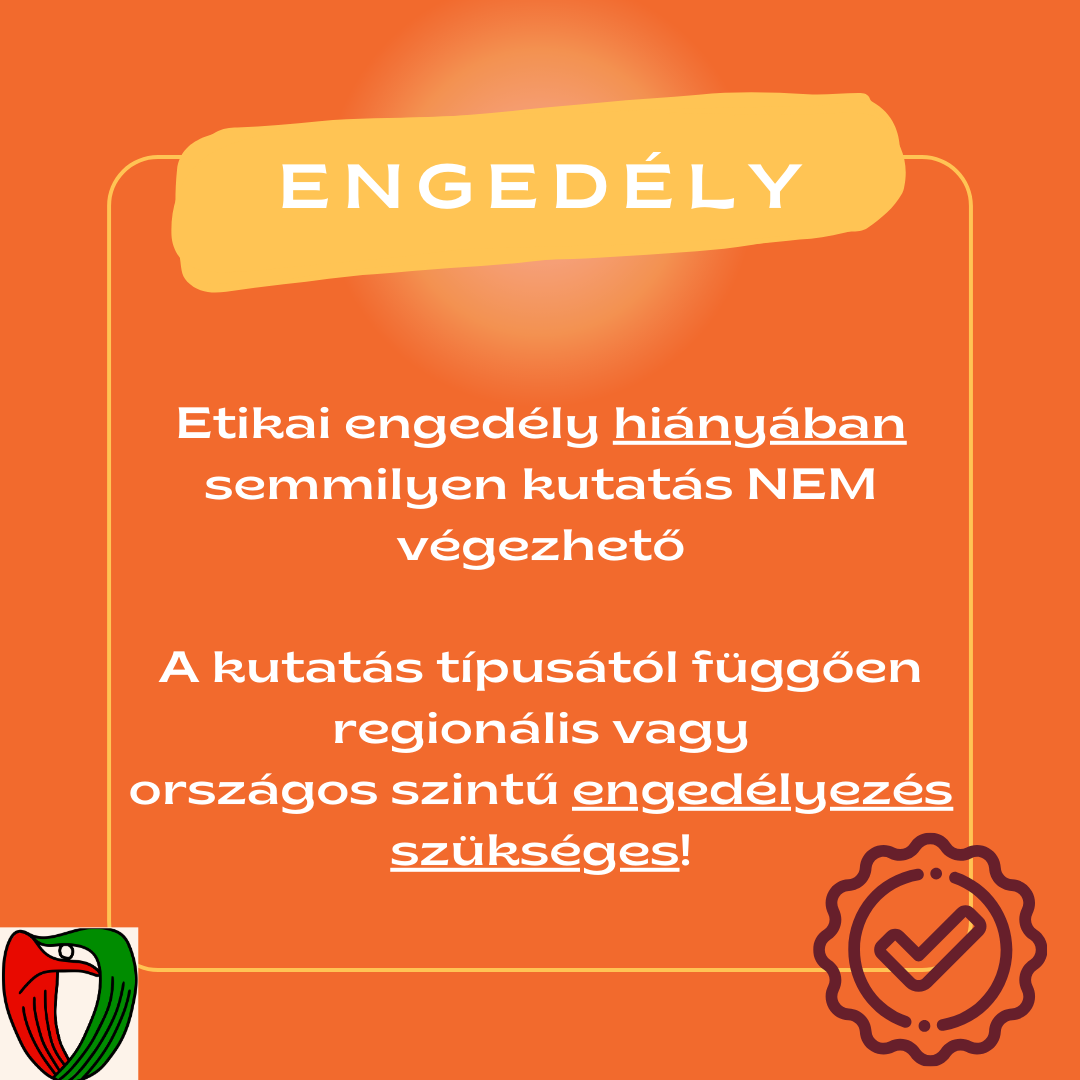 Etikai enged�ly hi�ny�ban semmilyen kutat�s SEM v�gezhet�. A kutat�s t�pus�t�l f�gg�en region�lis vagy orsz�gos szint� enged�lyez�s sz�ks�ges! Az enged�lyek megl�te al�t�masztja a kutat�sok hiteless�g�t �s biztons�goss�g�t!