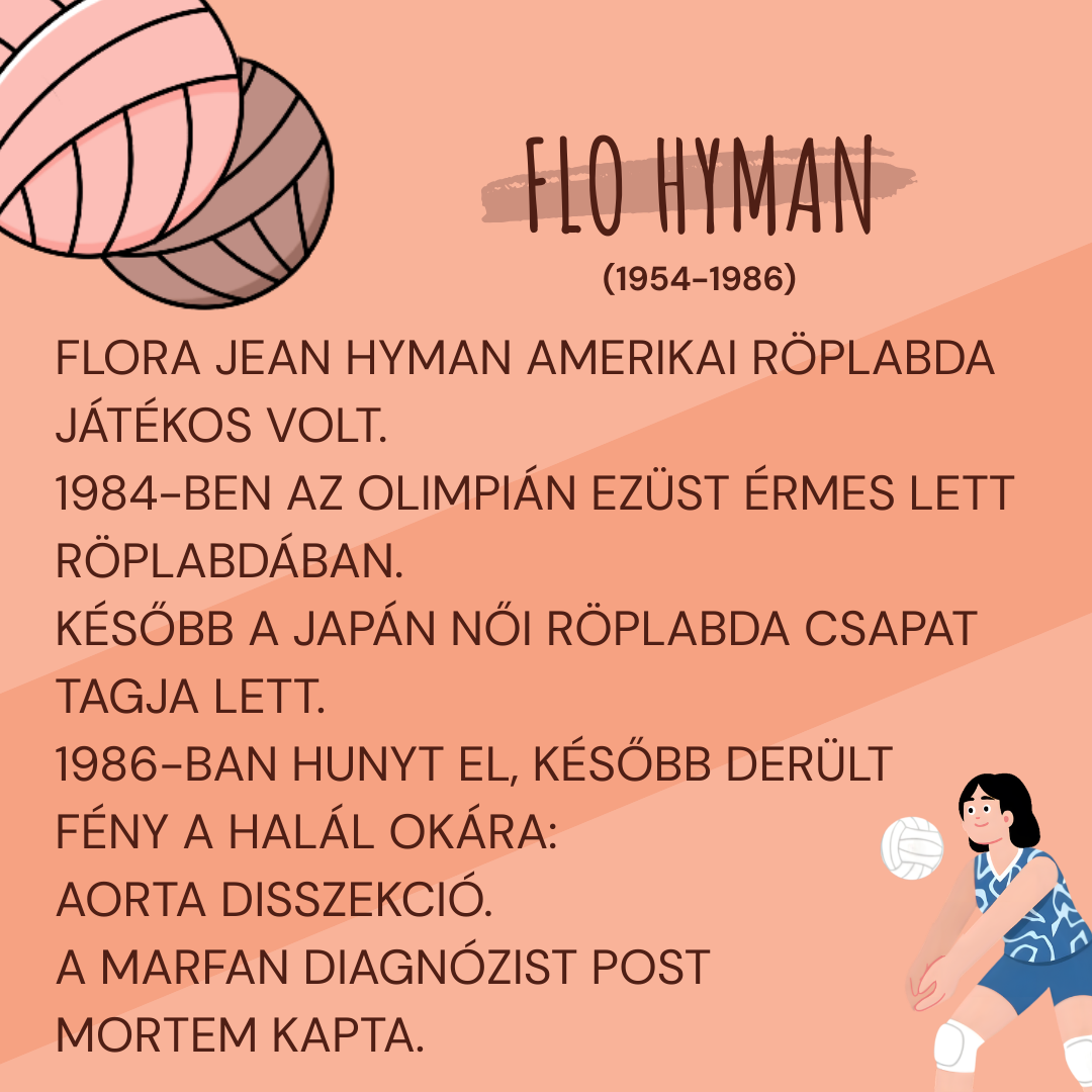Flo Hymen (1954-1986) h�res amerikai r�plabda j�t�kos volt. Flo m�r gyerekkor�t�l kezdve magas volt, sz�lei pedig arra sarkallt�k, hogy ezt az adotts�g�t haszn�lja ki. Feln�ttkor�ra magass�ga el�rte a 196 cm-t. 12 �ves kor�ban kezdett el r�plabd�zni �s 1984-ben a Los Angeles-i ny�ri olimpi�n ez�st�rmet szerzett.