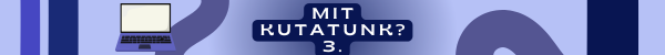 Mit kuatunk? III.