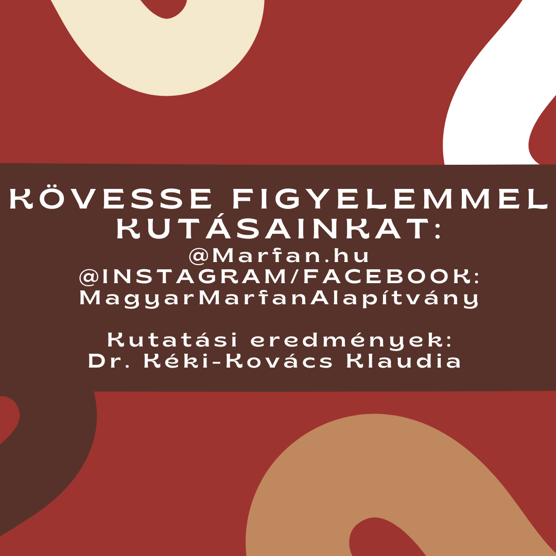 K�vesse figyelemmel kutat�sainkat az al�bbi el�rhet�s�geken:
A Magyar Marfan Alap�tv�ny hivatalos honlapj�n
Facebook/Instagram: @MagyarMarfanAlap�tv�ny